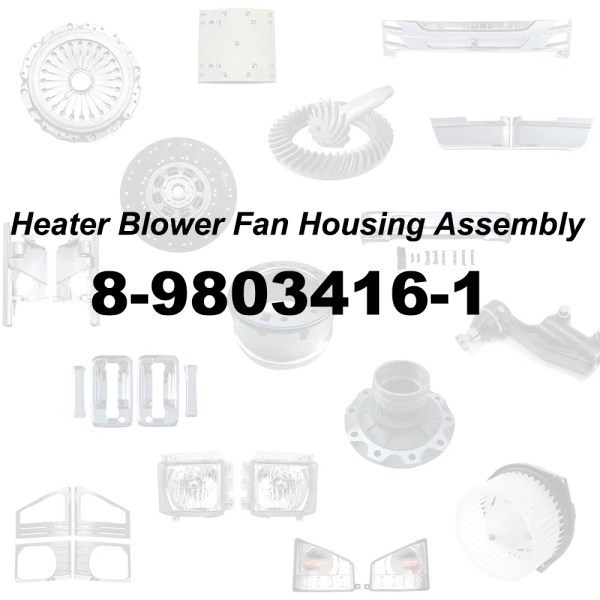 Heater Blower Fan Housing Assembly 8-9803416-1