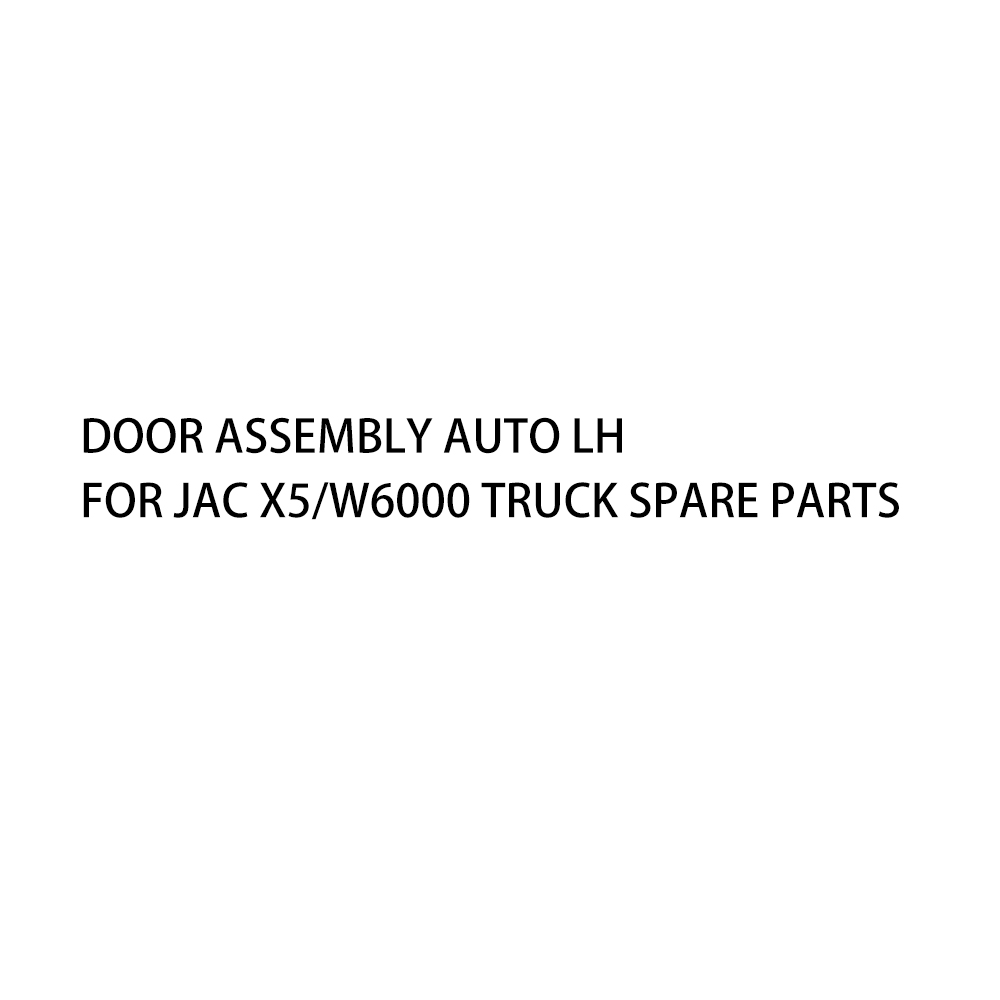 Door Assembly Auto LH For JAC X5/W6000 Truck Spare Parts HINO ISUZU