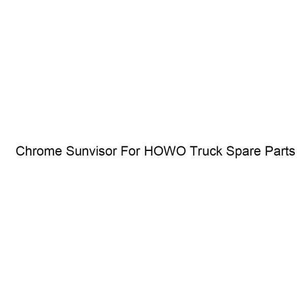 Chrome Sunvisor For HOWO Truck Spare Parts